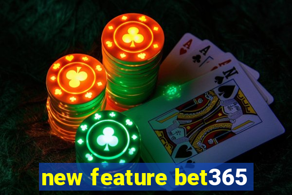 new feature bet365